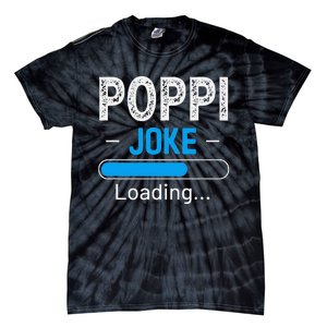 Funny Poppi Joke Loading Daddy Fathers Day Humor Grandpa Tie-Dye T-Shirt