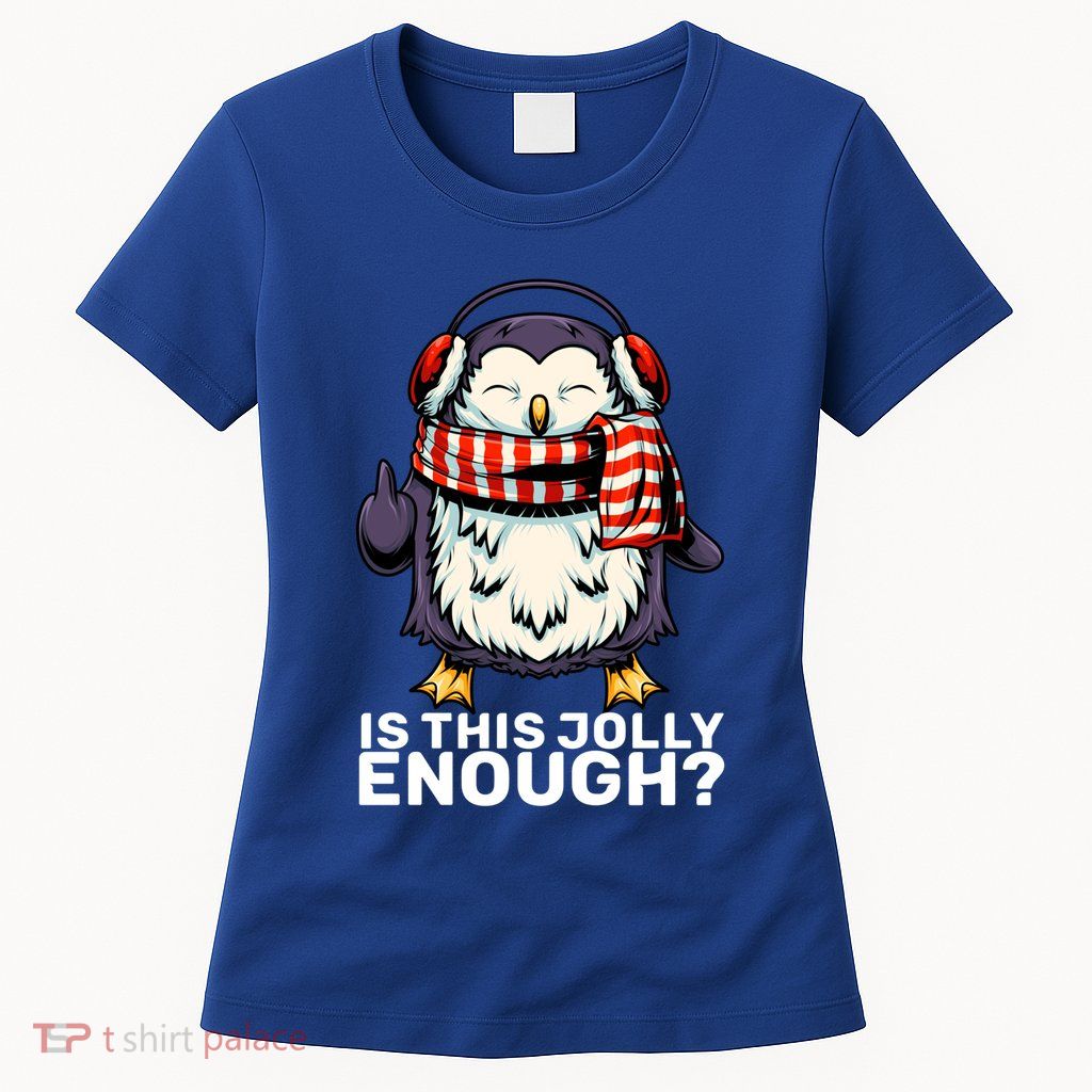 Funny Penguin Jolly Enough Holiday Penguin Christmas Cool Gift Womens T-Shirt