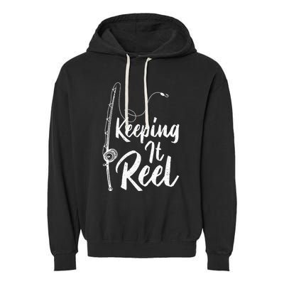 Fishing Pole Keeping it Reel Joke Funny Fish Garment-Dyed Fleece Hoodie