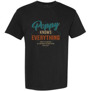 Funny Poppy Knows Everything For Grandpa And Fathers Day Garment-Dyed Heavyweight T-Shirt