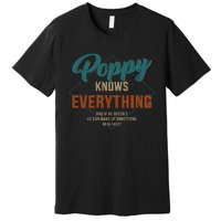 Funny Poppy Knows Everything For Grandpa And Fathers Day Premium T-Shirt