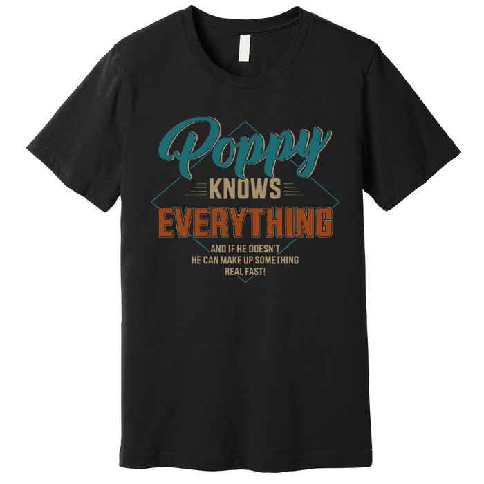 Funny Poppy Knows Everything For Grandpa And Fathers Day Premium T-Shirt