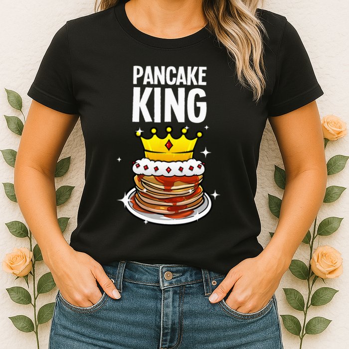 Funny Pancake King Design For Pancake Lover Womens T-Shirt