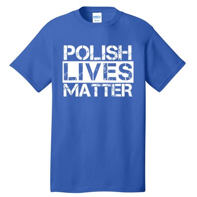 Funny Polish Lives Matter Poland Pride Gift Tall T-Shirt