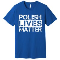 Funny Polish Lives Matter Poland Pride Gift Premium T-Shirt