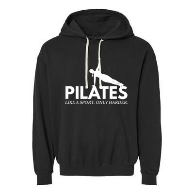 Funny Pilates Like A Sport Only Harder Great Gift Garment-Dyed Fleece Hoodie