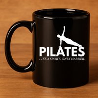 Funny Pilates Like A Sport Only Harder Great Gift 11oz C Handle Ceramic Mug