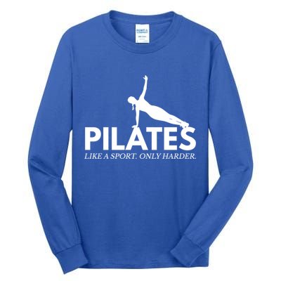 Funny Pilates Like A Sport Only Harder Great Gift Tall Long Sleeve T-Shirt