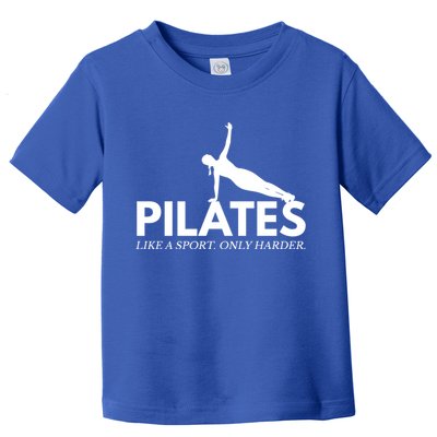 Funny Pilates Like A Sport Only Harder Great Gift Toddler T-Shirt
