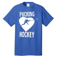 Funny Pucking Love Hockey Adult Novelty Player Fan Gift Tall T-Shirt