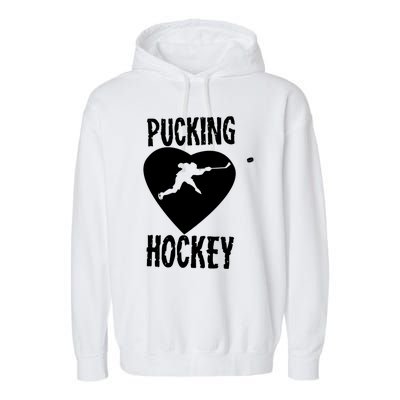 Funny Pucking Love Hockey Adult Novelty Player Fan Gift Garment-Dyed Fleece Hoodie