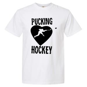 Funny Pucking Love Hockey Adult Novelty Player Fan Gift Garment-Dyed Heavyweight T-Shirt