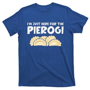 Funny Pierogi Lover I'm Just Here For The Pierogi Gift T-Shirt