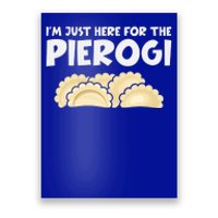 Funny Pierogi Lover I'm Just Here For The Pierogi Gift Poster