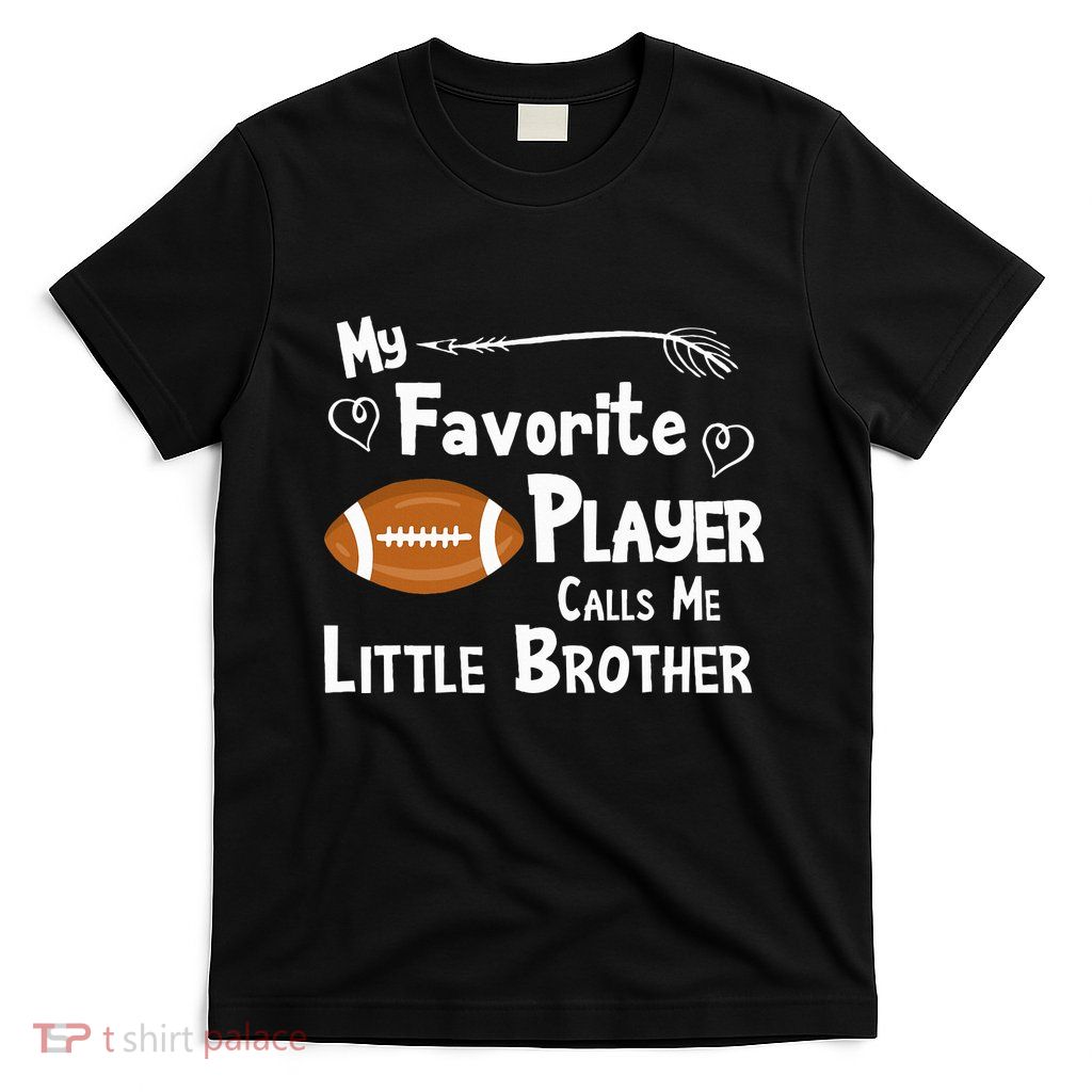 Favorite Player Little Brother Football T-Shirt