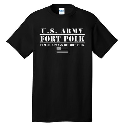 Fort Polk Louisiana Tigerland It Will Always Be Ft. Polk Tall T-Shirt