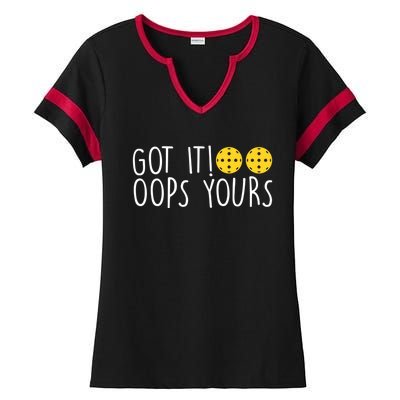 Funny Pickleball Lovers Got It Oops Yours Gift Ladies Halftime Notch Neck Tee