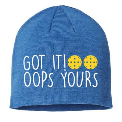 Funny Pickleball Lovers Got It Oops Yours Gift Sustainable Beanie