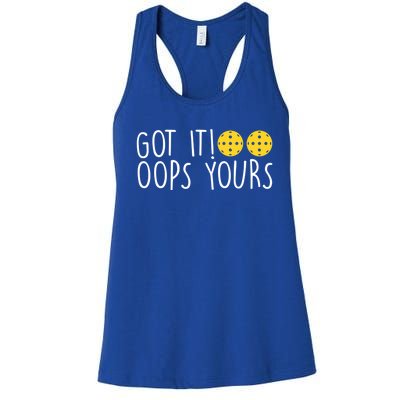 Funny Pickleball Lovers Got It Oops Yours Gift Women's Racerback Tank