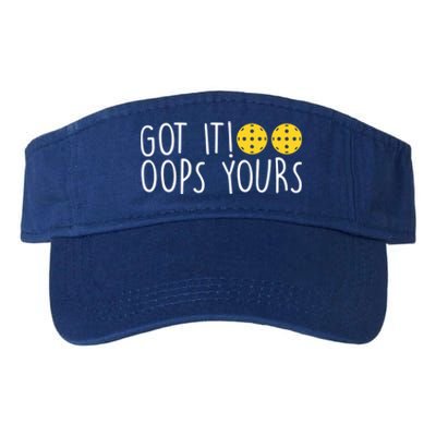 Funny Pickleball Lovers Got It Oops Yours Gift Valucap Bio-Washed Visor