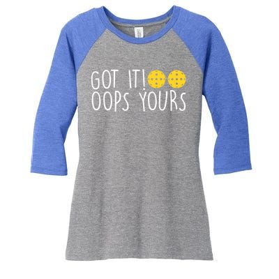 Funny Pickleball Lovers Got It Oops Yours Gift Women's Tri-Blend 3/4-Sleeve Raglan Shirt