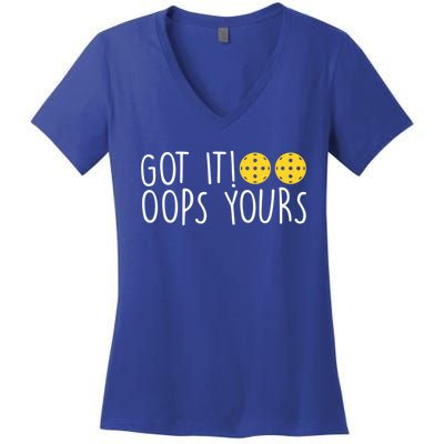 Funny Pickleball Lovers Got It Oops Yours Gift Women's V-Neck T-Shirt