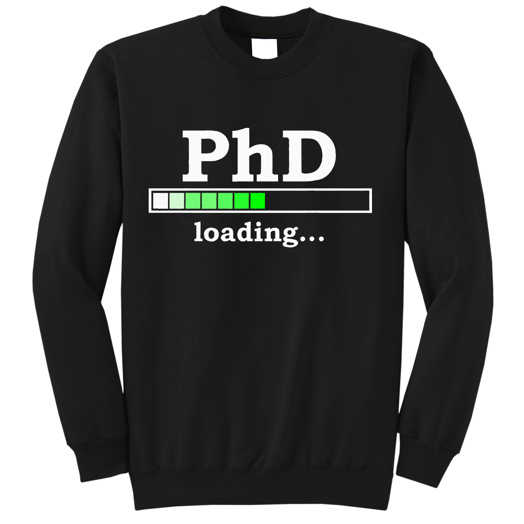 Future Phd Loading Funny Phinished Promotion Gift Sweatshirt
