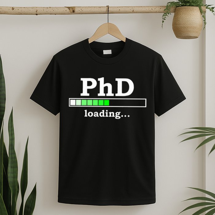 Future Phd Loading Funny Phinished Promotion Gift T-Shirt