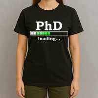 Future Phd Loading Funny Phinished Promotion Gift T-Shirt