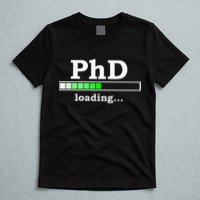 Future Phd Loading Funny Phinished Promotion Gift T-Shirt