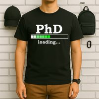 Future Phd Loading Funny Phinished Promotion Gift T-Shirt