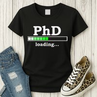 Future Phd Loading Funny Phinished Promotion Gift Womens T-Shirt