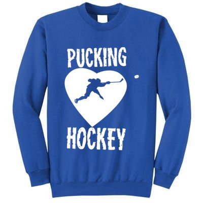 Funny Pucking Love Hockey Adult Novelty Player Fan Gift Tall Sweatshirt