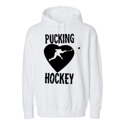 Funny Pucking Love Hockey Adult Novelty Player Fan Gift Garment-Dyed Fleece Hoodie