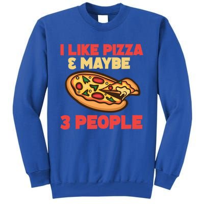 Funny Pizza Lover Gift Cool I Like Pizza And Maybe 3 People Gift Tall Sweatshirt