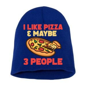 Funny Pizza Lover Gift Cool I Like Pizza And Maybe 3 People Gift Short Acrylic Beanie