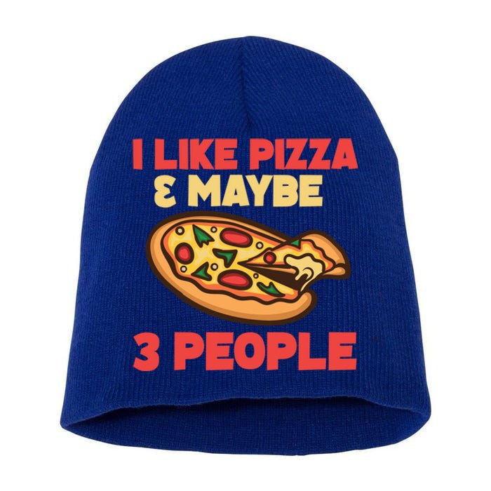 Funny Pizza Lover Gift Cool I Like Pizza And Maybe 3 People Gift Short Acrylic Beanie