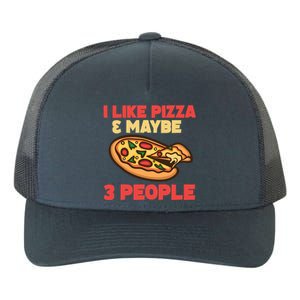 Funny Pizza Lover Gift Cool I Like Pizza And Maybe 3 People Gift Yupoong Adult 5-Panel Trucker Hat