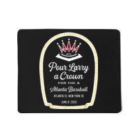 Funny POUR LARRY A CROWN Home Run Celebration Gift Mousepad