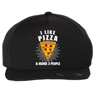 Funny Pizza Lover Gift Cool I Like Pizza And Maybe 3 People Gift Wool Snapback Cap