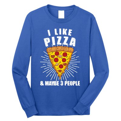 Funny Pizza Lover Gift Cool I Like Pizza And Maybe 3 People Gift Long Sleeve Shirt