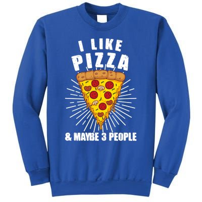 Funny Pizza Lover Gift Cool I Like Pizza And Maybe 3 People Gift Sweatshirt