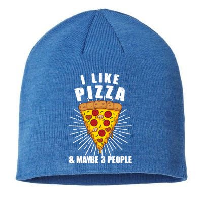 Funny Pizza Lover Gift Cool I Like Pizza And Maybe 3 People Gift Sustainable Beanie