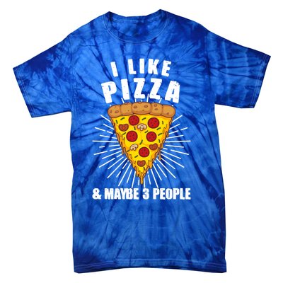 Funny Pizza Lover Gift Cool I Like Pizza And Maybe 3 People Gift Tie-Dye T-Shirt