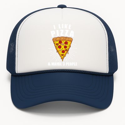 Funny Pizza Lover Gift Cool I Like Pizza And Maybe 3 People Gift Trucker Hat