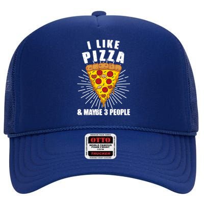 Funny Pizza Lover Gift Cool I Like Pizza And Maybe 3 People Gift High Crown Mesh Back Trucker Hat