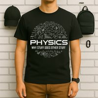 Funny Physics Lover Physics Humor T-Shirt