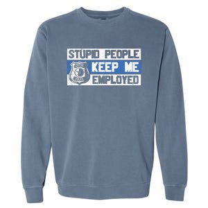 Funny Police Law Enforcement Garment-Dyed Sweatshirt