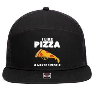 Funny Pizza Lover Gift Cool I Like Pizza And Maybe 3 People Gift 7 Panel Mesh Trucker Snapback Hat