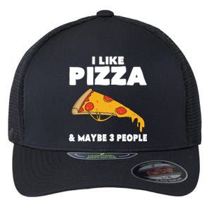 Funny Pizza Lover Gift Cool I Like Pizza And Maybe 3 People Gift Flexfit Unipanel Trucker Cap